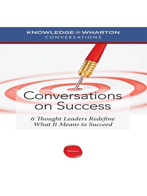 Title details for Conversations on Success by Knowledge@Wharton - Available